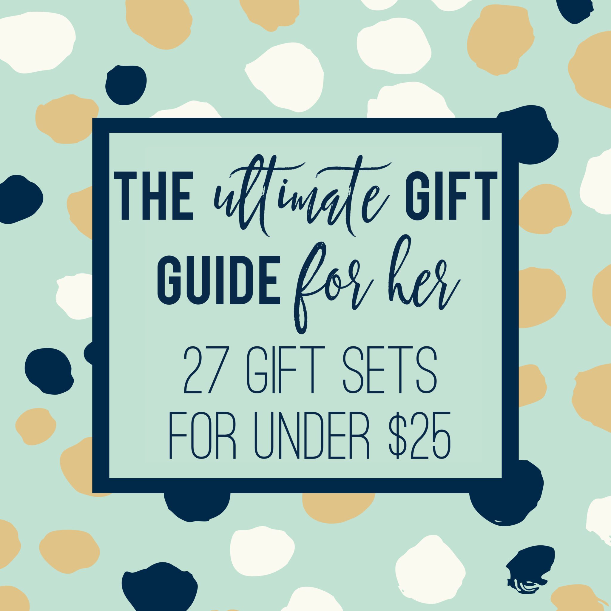 The Ultimate Holiday Gift Guide For Her: 27 Gift Sets Under $25